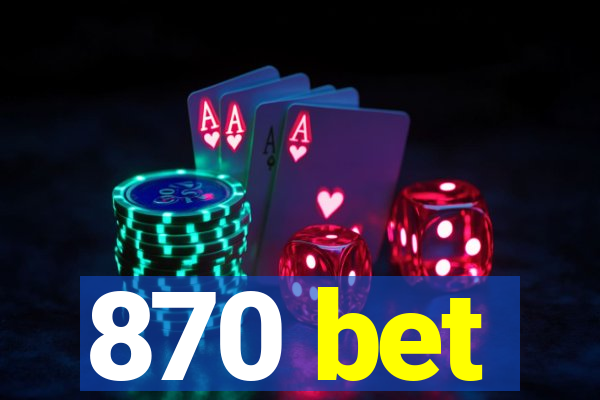 870 bet